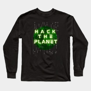 Hack the Planet Long Sleeve T-Shirt